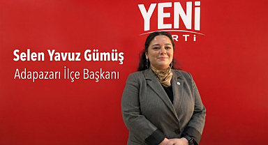 Yeni Parti Adapazarı İlçe Başkanı Selen Yavuz Gümüş Oldu